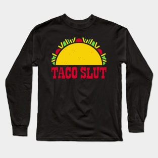 Taco Slut Long Sleeve T-Shirt